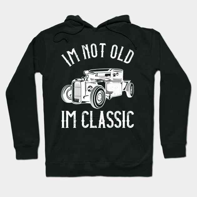 I'M Not Old, I'M Classic Funny Humerous Quote Hoodie by mangobanana